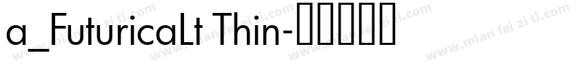 a_FuturicaLt Thin字体转换
